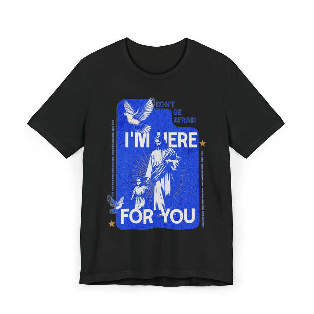 I'm Here For You T-Shirt