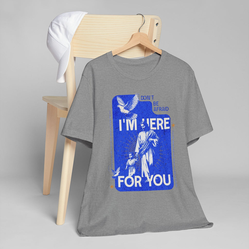 I'm Here For You T-Shirt